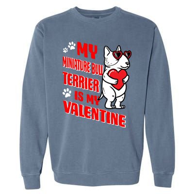 Miniature Bull Terrier Valentines Day Dog Love Mini Bull Gift Garment-Dyed Sweatshirt