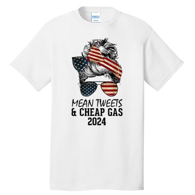 Messy Bun Trumpgirl Mean Tweets And Cheap Gas 2024 Tall T-Shirt