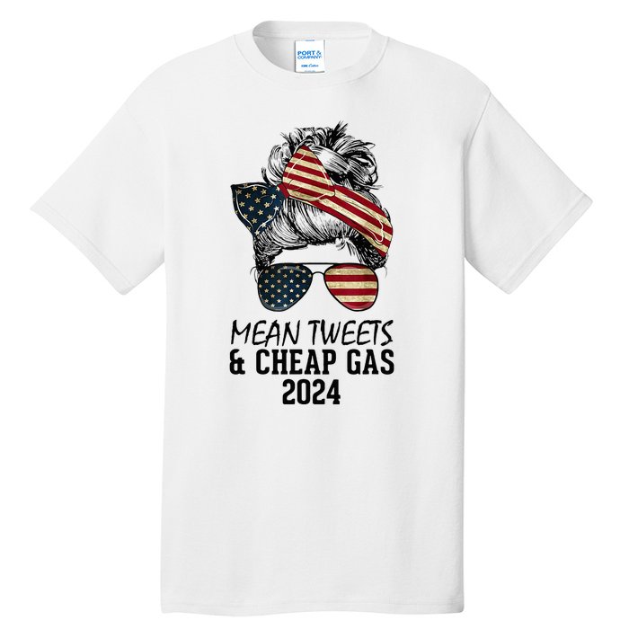 Messy Bun Trumpgirl Mean Tweets And Cheap Gas 2024 Tall T-Shirt