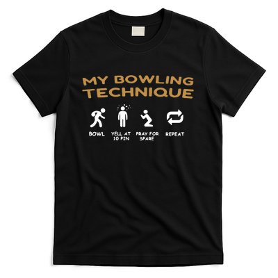 My Bowling Technique Bowl Yell At 10 Pin Pray For Spare Repeat T-Shirt