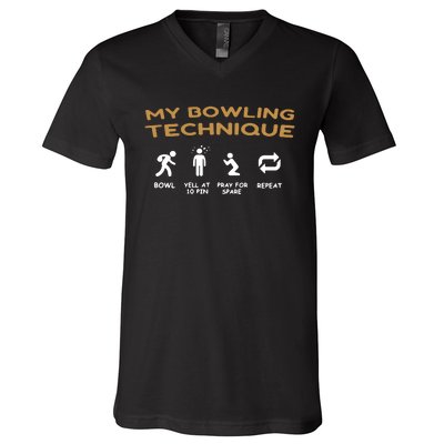 My Bowling Technique Bowl Yell At 10 Pin Pray For Spare Repeat V-Neck T-Shirt