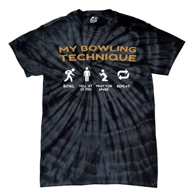 My Bowling Technique Bowl Yell At 10 Pin Pray For Spare Repeat Tie-Dye T-Shirt