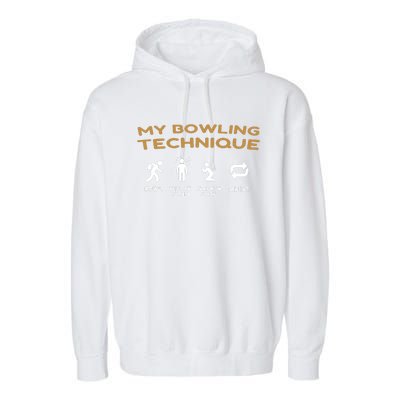 My Bowling Technique Bowl Yell At 10 Pin Pray For Spare Repeat Garment-Dyed Fleece Hoodie