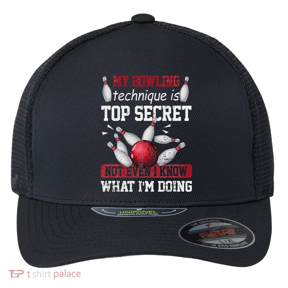 My Bowling Technique Is Top Secret Funny Bowling Bowler Flexfit Unipanel Trucker Cap