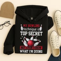 My Bowling Technique Is Top Secret Funny Bowling Bowler Hoodie