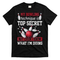 My Bowling Technique Is Top Secret Funny Bowling Bowler T-Shirt