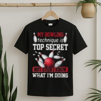 My Bowling Technique Is Top Secret Funny Bowling Bowler T-Shirt