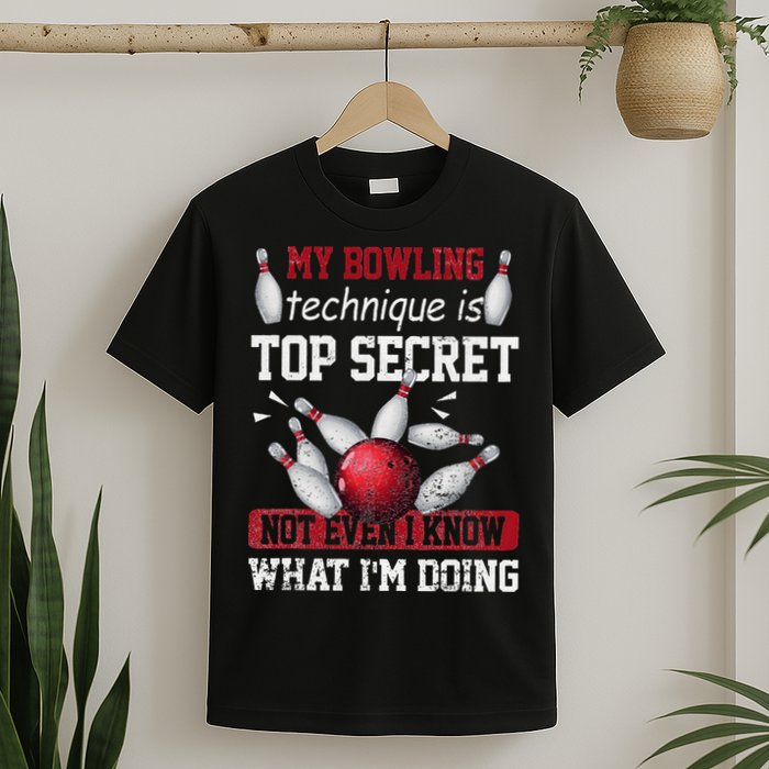 My Bowling Technique Is Top Secret Funny Bowling Bowler T-Shirt
