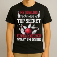 My Bowling Technique Is Top Secret Funny Bowling Bowler T-Shirt