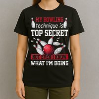 My Bowling Technique Is Top Secret Funny Bowling Bowler T-Shirt