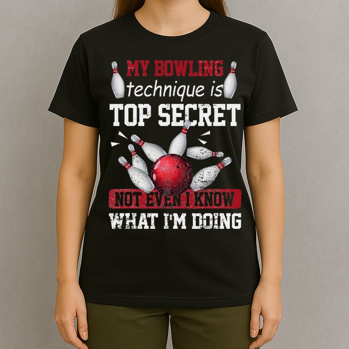My Bowling Technique Is Top Secret Funny Bowling Bowler T-Shirt