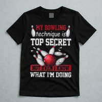 My Bowling Technique Is Top Secret Funny Bowling Bowler T-Shirt