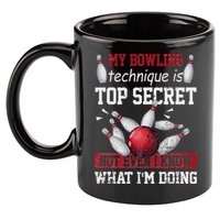 My Bowling Technique Is Top Secret Funny Bowling Bowler 11oz C Handle Ceramic Mug