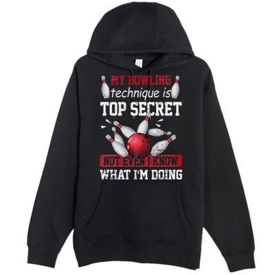 My Bowling Technique Is Top Secret Funny Bowling Bowler Premium Pullover Hoodie