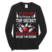 My Bowling Technique Is Top Secret Funny Bowling Bowler Tall Long Sleeve T-Shirt