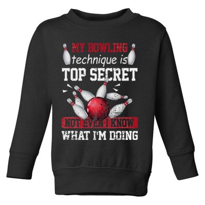 My Bowling Technique Is Top Secret Funny Bowling Bowler Toddler Sweatshirt