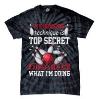 My Bowling Technique Is Top Secret Funny Bowling Bowler Tie-Dye T-Shirt