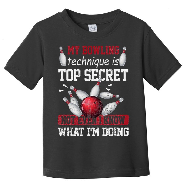 My Bowling Technique Is Top Secret Funny Bowling Bowler Toddler T-Shirt
