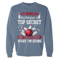 My Bowling Technique Is Top Secret Funny Bowling Bowler Garment-Dyed Sweatshirt
