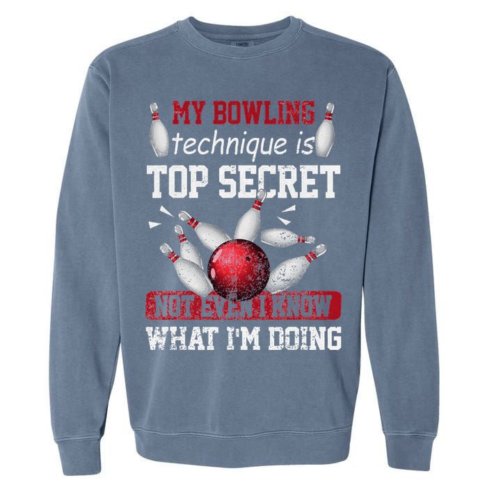 My Bowling Technique Is Top Secret Funny Bowling Bowler Garment-Dyed Sweatshirt
