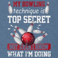 My Bowling Technique Is Top Secret Funny Bowling Bowler Garment-Dyed Sweatshirt