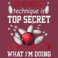 My Bowling Technique Is Top Secret Funny Bowling Bowler 16oz Travel Tumbler