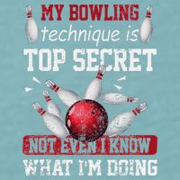 My Bowling Technique Is Top Secret Funny Bowling Bowler Sueded Cloud Jersey T-Shirt