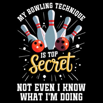 My Bowling Technique Is Top Secret Funny Bowling Bowler T-Shirt