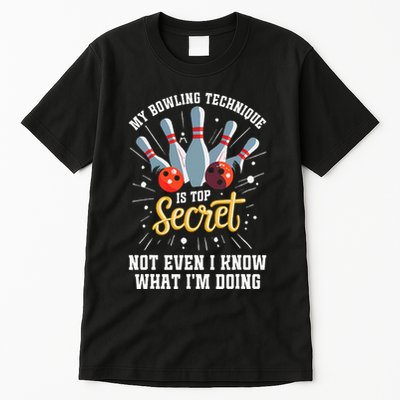 My Bowling Technique Is Top Secret Funny Bowling Bowler Tall T-Shirt