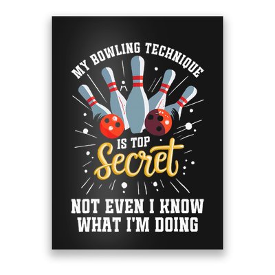 My Bowling Technique Is Top Secret Funny Bowling Bowler Poster