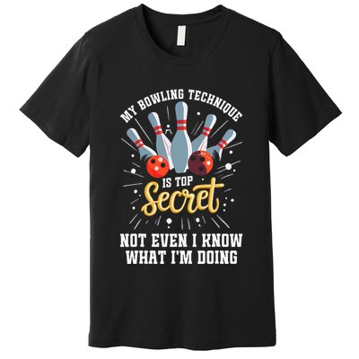 My Bowling Technique Is Top Secret Funny Bowling Bowler Premium T-Shirt