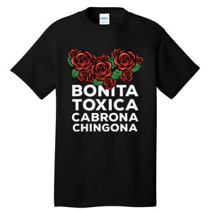 Mexicana Bonita Toxica Viva La Bonita Toxica Pero Chingona Tall T-Shirt