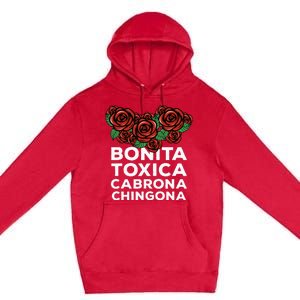 Mexicana Bonita Toxica Viva La Bonita Toxica Pero Chingona Premium Pullover Hoodie