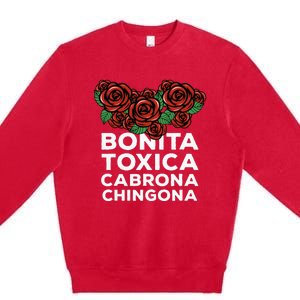 Mexicana Bonita Toxica Viva La Bonita Toxica Pero Chingona Premium Crewneck Sweatshirt