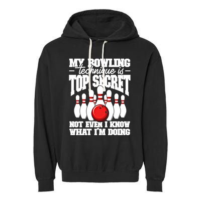 My Bowling Technique Is Top Secret Funny Bowling Bowler Cool Gift Garment-Dyed Fleece Hoodie