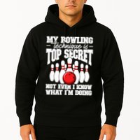 My Bowling Technique Is Top Secret Funny Bowling Bowler Cool Gift Hoodie