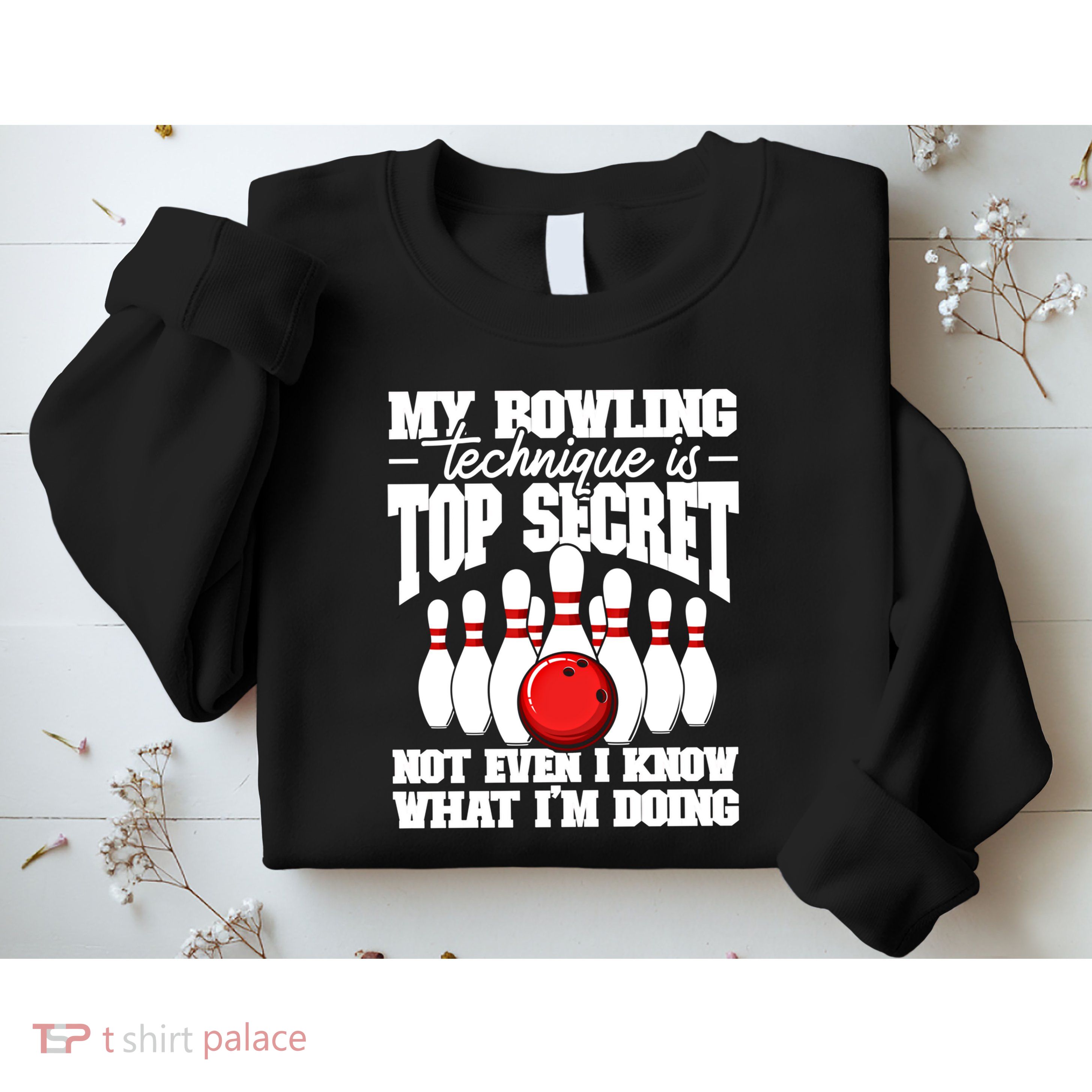 My Bowling Technique Is Top Secret Funny Bowling Bowler Cool Gift Sweatshirt