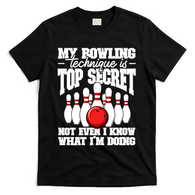 My Bowling Technique Is Top Secret Funny Bowling Bowler Cool Gift T-Shirt