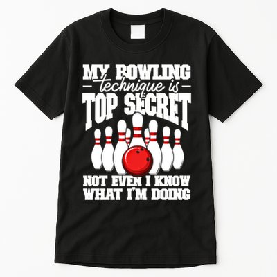 My Bowling Technique Is Top Secret Funny Bowling Bowler Cool Gift Tall T-Shirt