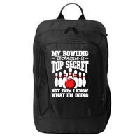 My Bowling Technique Is Top Secret Funny Bowling Bowler Cool Gift City Backpack