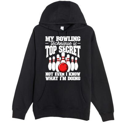 My Bowling Technique Is Top Secret Funny Bowling Bowler Cool Gift Premium Pullover Hoodie
