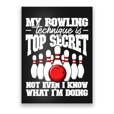 My Bowling Technique Is Top Secret Funny Bowling Bowler Cool Gift Poster