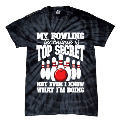 My Bowling Technique Is Top Secret Funny Bowling Bowler Cool Gift Tie-Dye T-Shirt