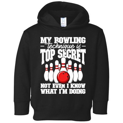 My Bowling Technique Is Top Secret Funny Bowling Bowler Cool Gift Toddler Hoodie