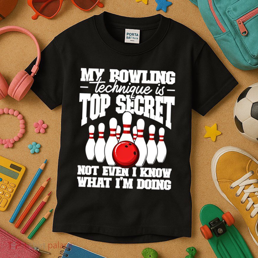 My Bowling Technique Is Top Secret Funny Bowling Bowler Cool Gift Kids T-Shirt