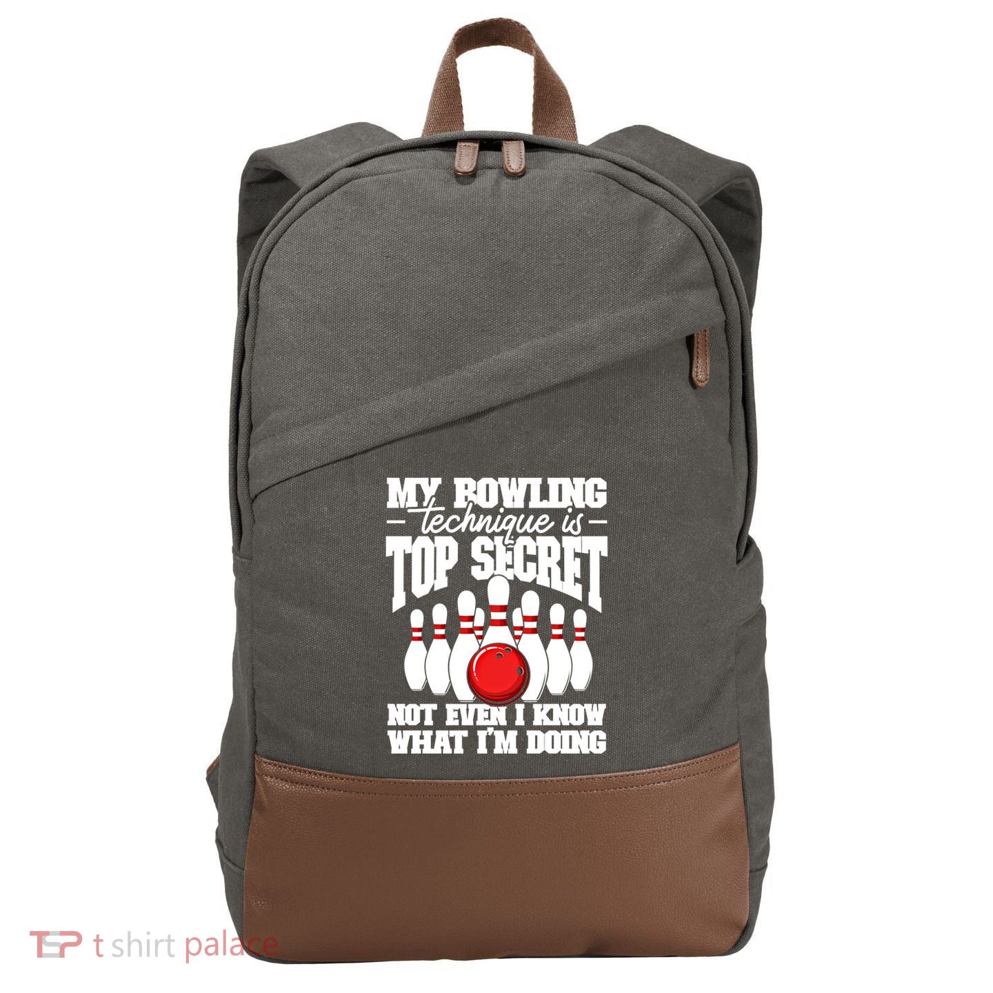 My Bowling Technique Is Top Secret Funny Bowling Bowler Cool Gift Cotton Canvas Backpack