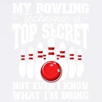 My Bowling Technique Is Top Secret Funny Bowling Bowler Cool Gift Garment-Dyed Sweatshirt