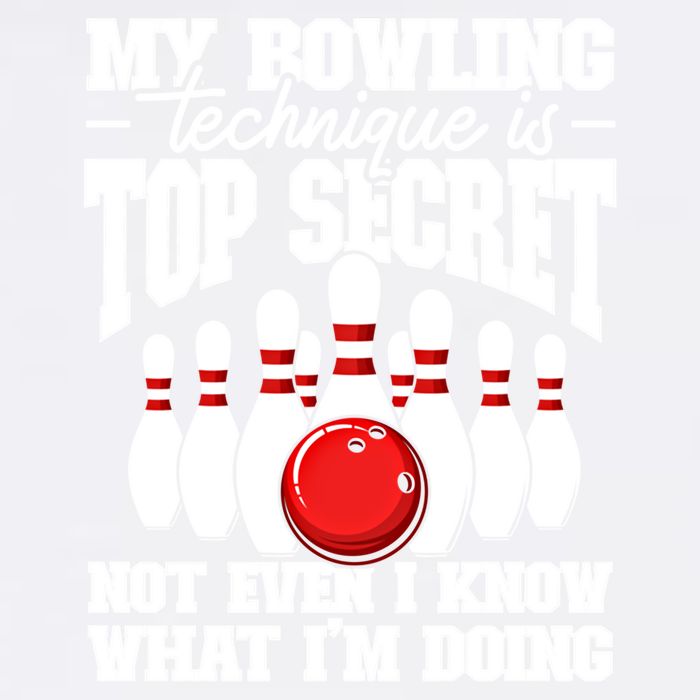 My Bowling Technique Is Top Secret Funny Bowling Bowler Cool Gift Garment-Dyed Sweatshirt