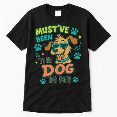 Mustve Been The Dog In Me Tall T-Shirt