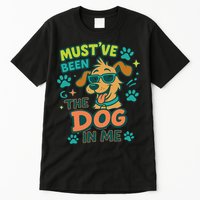 Mustve Been The Dog In Me Tall T-Shirt